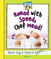 Knead With Speed, Chef Mead!