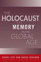 The Holocaust and Memory in the Global Age