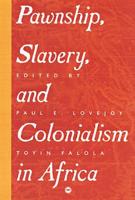 Slavery, Pawnship and Colonialism in Africa