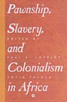 Pawnship, Slavery And Colonialism In Africa
