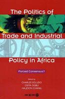 The Politics of Trade and Industrial Policy in Africa