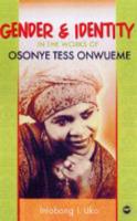 Gender and Identity in the Works of Osonye Tess Onwueme
