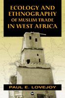 Ecology and Ethnography of Muslim Trade in West Africa