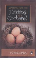 Waiting for the Hatching of a Cockerel (A Neo-Epic Song)
