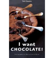 I Want Chocolate!