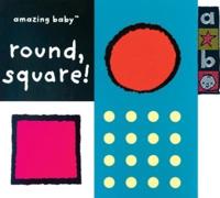 Amazing Baby Round, Square!