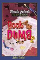 Uncle John Presents Book of the Dumb 2