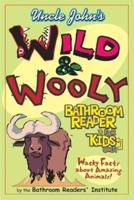 Uncle John's Wild & Wooly Bathroom Reader for Kids Only!