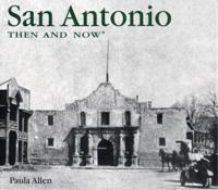 San Antonio Then & Now