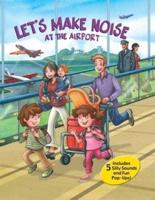 Let's Make Noise: At the Airport