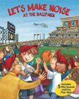 Let's Make Noise: At the Ballpark