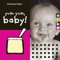 Amazing Baby: Yum-Yum, Baby!