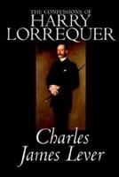 The Confessions of Harry Lorrequer by Charles James Lever, Fiction, Literary