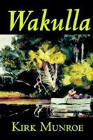 Wakulla by Kirk Munroe, Fiction, Literary