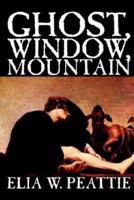 Ghost, Window, Mountain by Elia W. Peattie, Fiction, Literary, Horror, Short Stories