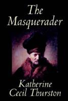 The Masquerader by Katherine Cecil Thurston, Fiction, Literary