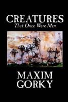 Creatures That Once Were Men by Maxim Gorky, Fiction, Christian