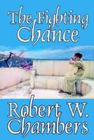 The Fighting Chance by Robert W. Chambers, Fiction, Classics