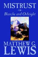 Mistrust, Or, Blanche and Osbright by Matthew G. Lewis, Fiction, Horror, Literary