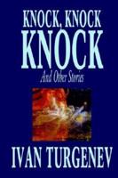 Knock, Knock, Knock and Other Stories by Ivan Turgenev, Fiction, Classics, Literary, Horror, Short Stories