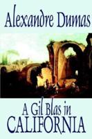 A Gil Blas in California by Alexandre Dumas, Fiction, Literary