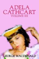 Adela Cathcart, Volume III of III by George Macdonald, Fiction, Fantasy