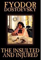 The Insulted and Injured by Fyodor Mikhailovich Dostoevsky, Fiction