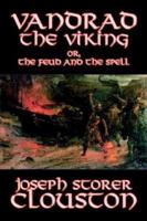 Vandrad the Viking Or, the Feud and the Spell by Joseph Storer Clouston, Fiction, Classics, Action & Adventure