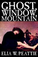 Ghost, Window, Mountain by Elia W. Peattie, Fiction, Literary, Horror, Short Stories