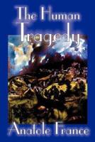 The Human Tragedy by Anatole France, Fiction, Literary