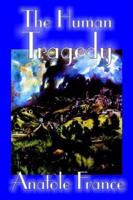 The Human Tragedy by Anatole France, Fiction, Literary