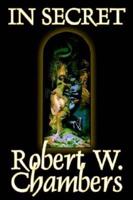 In Secret by Robert W. Chambers, Fiction, Espionage