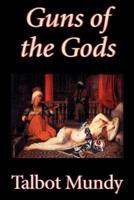 Guns of the Gods by Talbot Mundy, Fiction