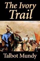 The Ivory Trail by Talbot Mundy, Fiction