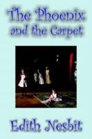 The Phoenix and the Carpet by Edith Nesbit, Fiction, Fantasy & Magic