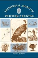 Traditional American Wild Turkey Hunting