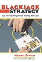 Blackjack Strategy: Tips And Techniques For Beating The Odds, First Edition