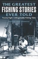 The Greatest Fishing Stories Ever Told