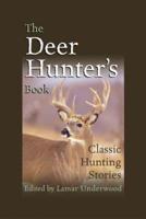 The Deer Hunter's Book : Classic Hunting Stories