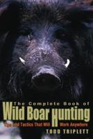 The Complete Book of Wild Boar Hunting