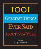 1001 Greatest Things Ever Said About New York