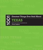 1001 Greatest Things Ever Said About Texas