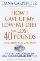 How I Gave Up My Low-Fat Diet and Lost 40 Pounds - And How You Can Too!