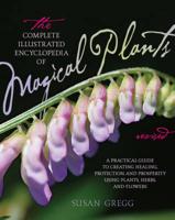 The Complete Illustrated Encyclopedia of Magical Plants