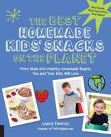 The Best Homemade Kids' Snacks on the Planet