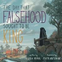 The Day That Falsehood Sought to Be King