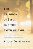 The Religion of Jesus and the Faith of Paul