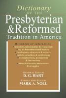 Dictionary of the Presbyterian and Reformed Tradtion in America