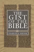 Gist of the Bible: A Complete Handbook for Class and Home Study