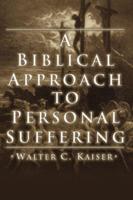 A Biblical Approach to Personal Suffering: